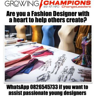 Help Growing Champions NPO with 4 volunteers for helping our young designers create fashion for change