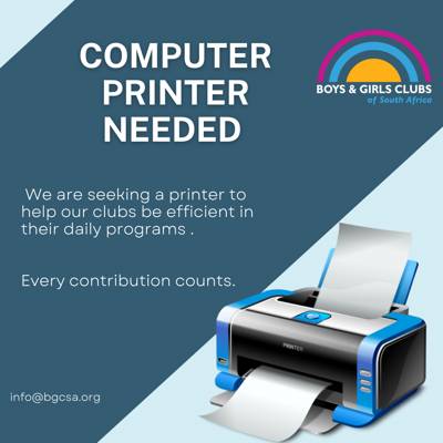 Help Boys & Girls Clubs of South Africa by donating a printer  for our Clubs.